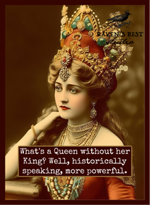 What's a Queen Without Her King? Greeting Card