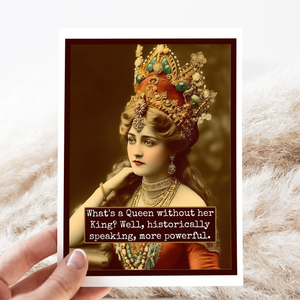 What's a Queen Without Her King? Greeting Card