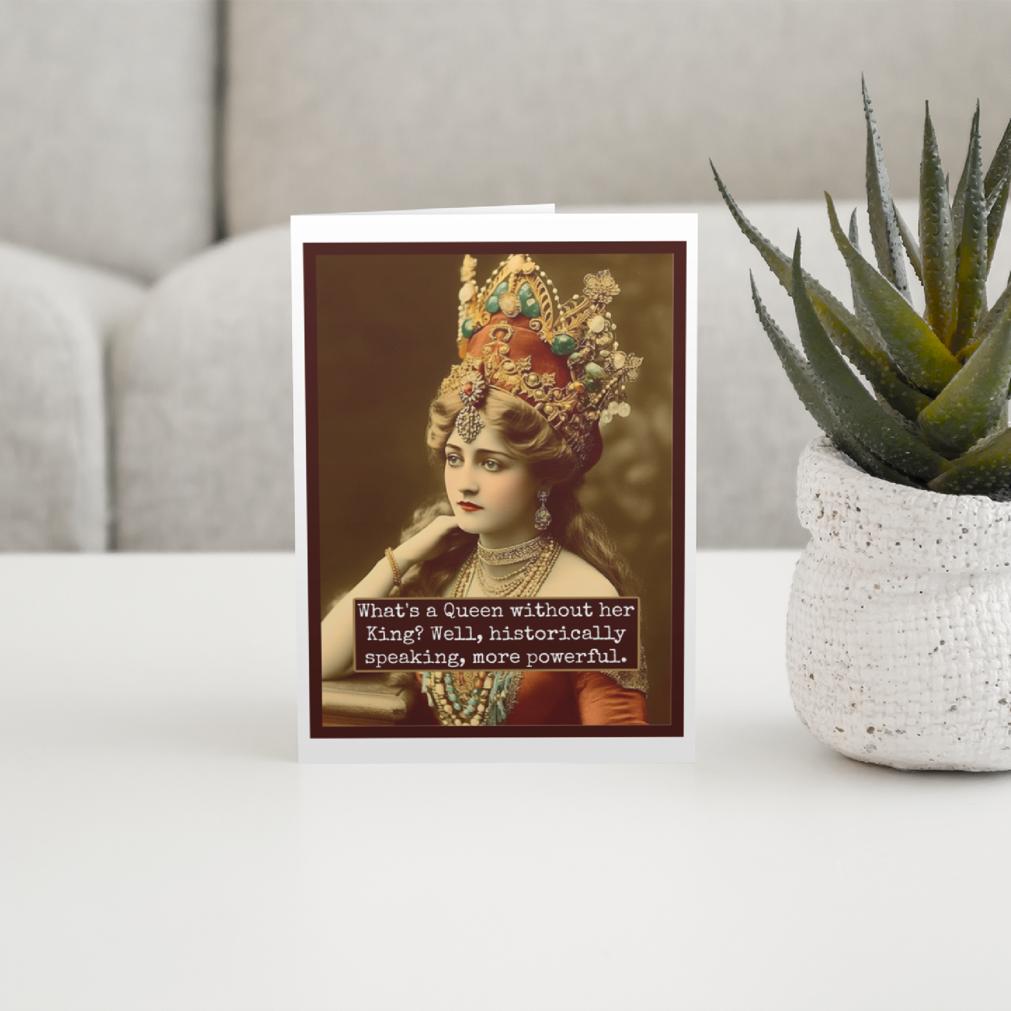 What's a Queen Without Her King? Greeting Card