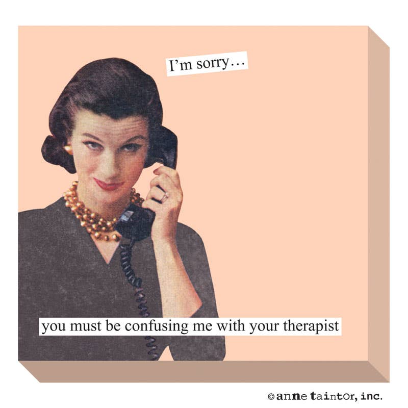 Sticky Notes - I'm sorry you must be confusing... therapist