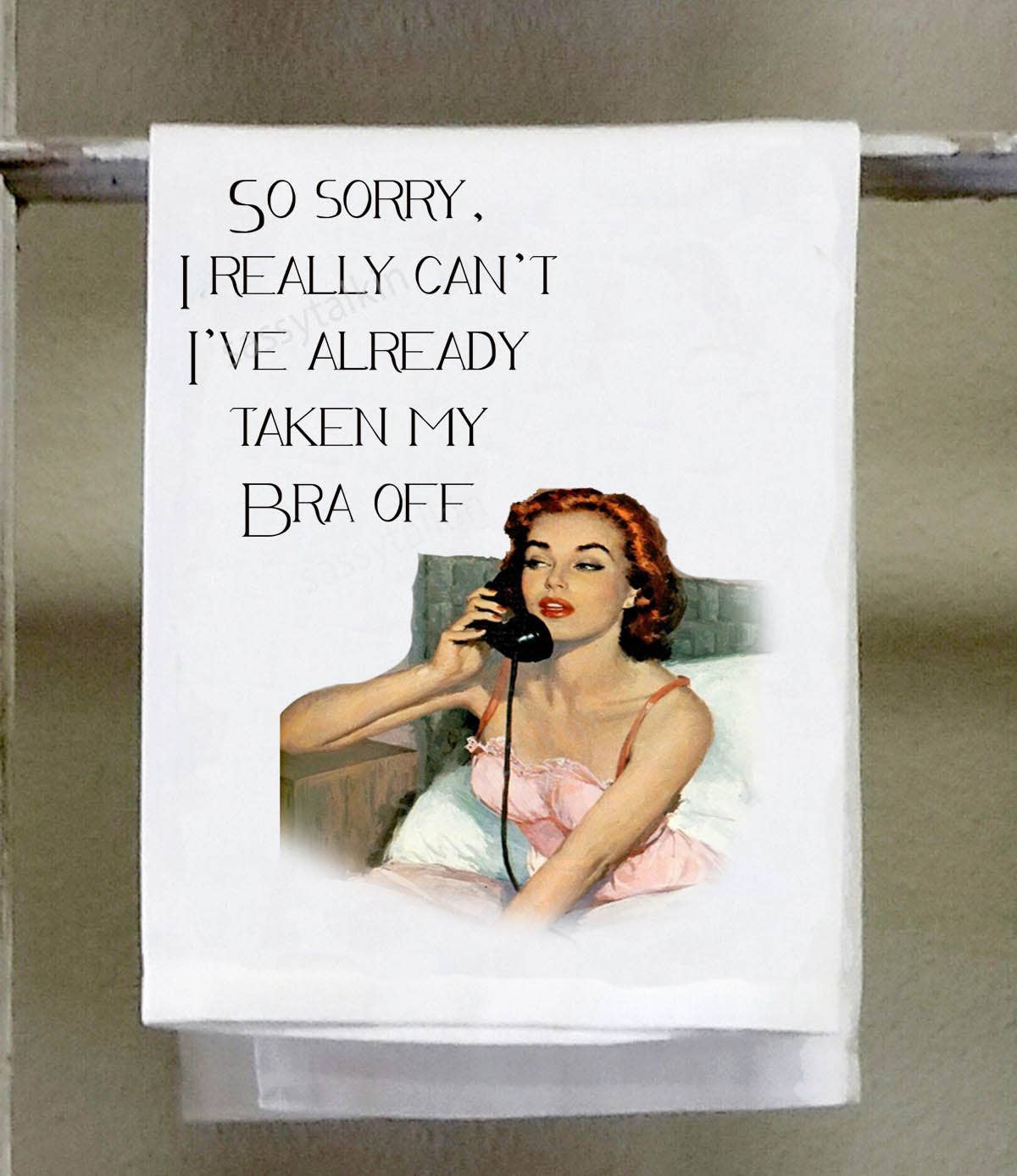 Sassy Girl, So sorry I really can't took my bra off - Vintage Image Towel