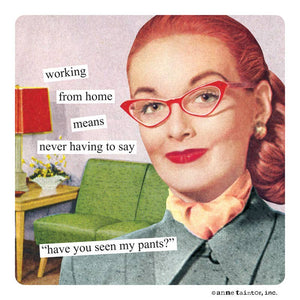 Anne Taintor Magnet "Working from home means never having to say..."